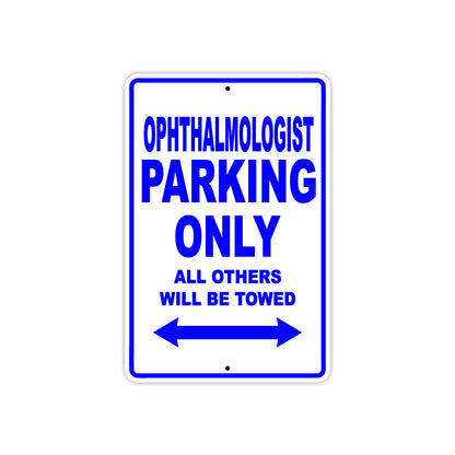 Ophthalmologist Parking Only All Others Will Be Towed Aluminum Metal Sign Plate