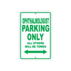 Ophthalmologist Parking Only All Others Will Be Towed Aluminum Metal Sign Plate