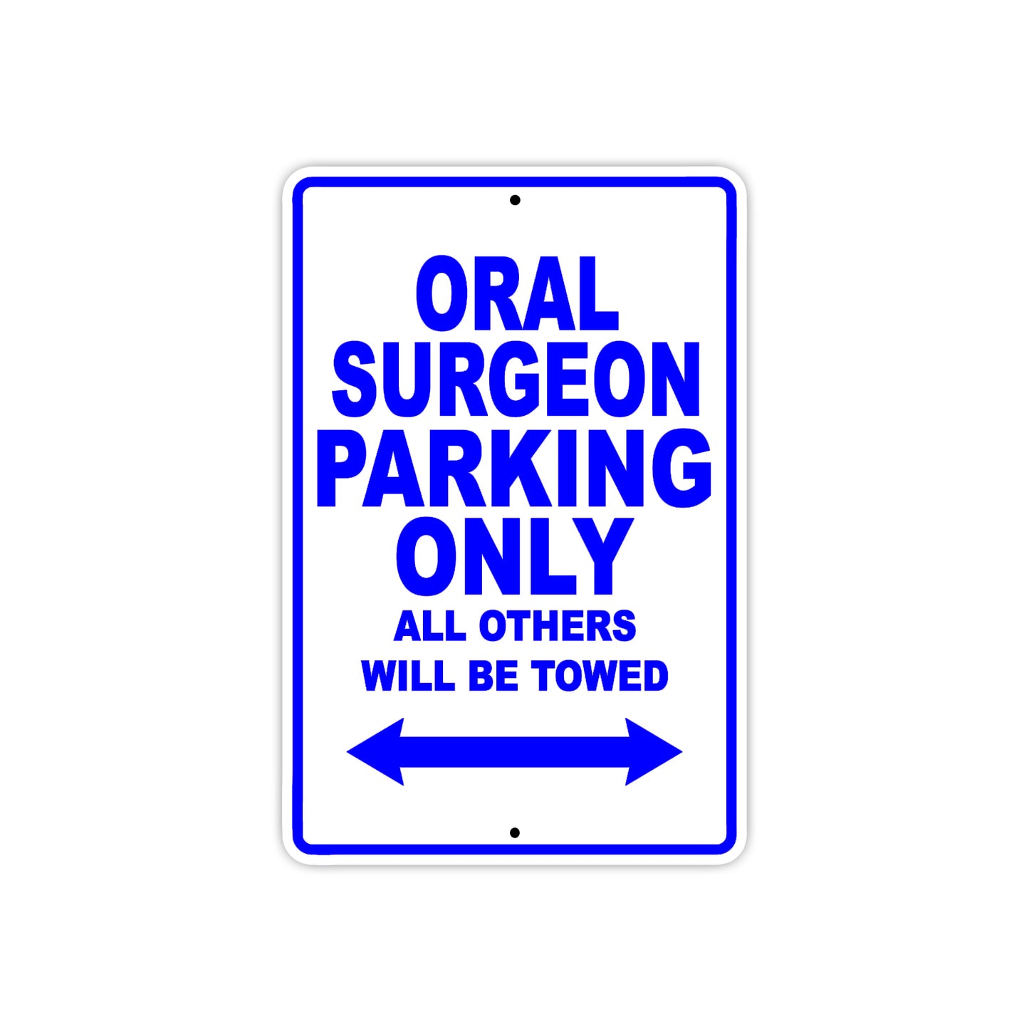 Oral Surgeon Parking Only All Others Will Be Towed Aluminum Metal Sign Plate