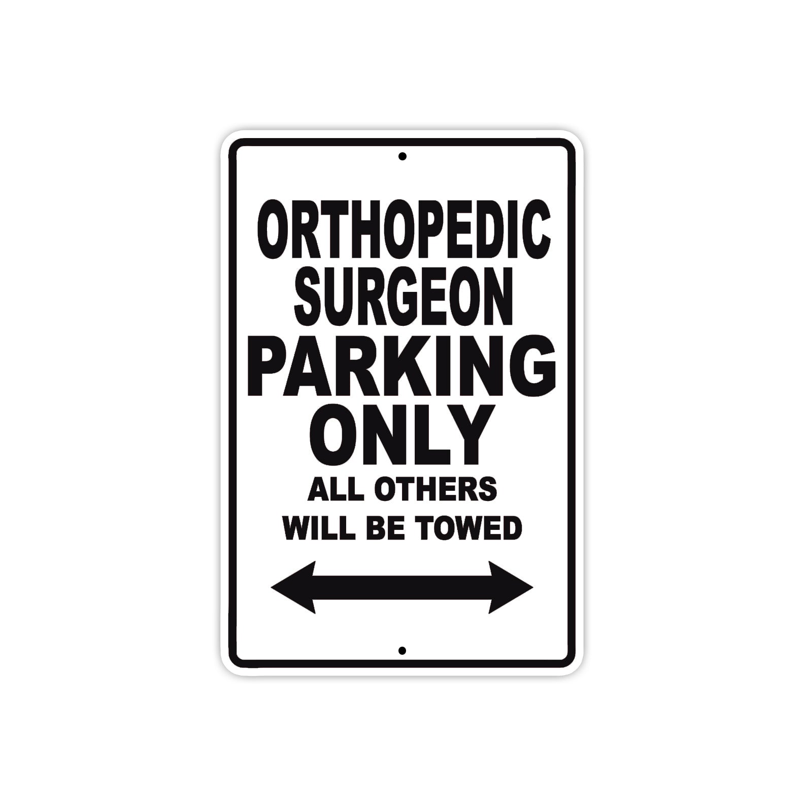 Orthopedic Surgeon Parking Only All Others Will Be Towed Aluminum Metal Sign Plate