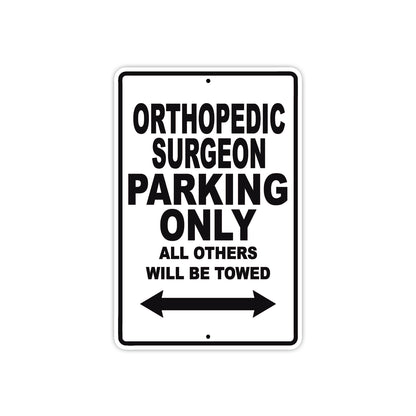 Orthopedic Surgeon Parking Only All Others Will Be Towed Aluminum Metal Sign Plate