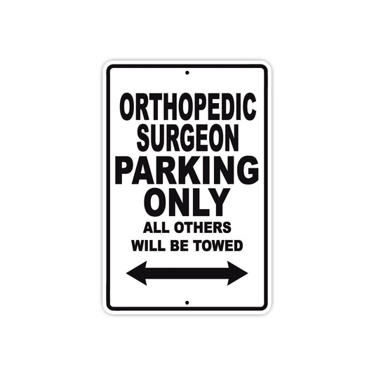 Orthopedic Surgeon Parking Only All Others Will Be Towed Aluminum Metal Sign Plate