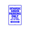 Orthopedic Surgeon Parking Only All Others Will Be Towed Aluminum Metal Sign Plate