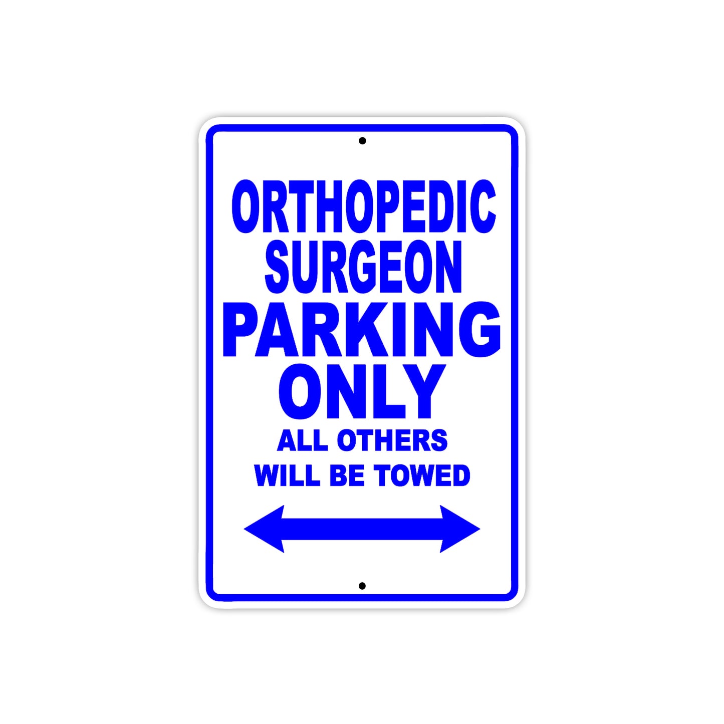 Orthopedic Surgeon Parking Only All Others Will Be Towed Aluminum Metal Sign Plate