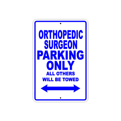 Orthopedic Surgeon Parking Only All Others Will Be Towed Aluminum Metal Sign Plate