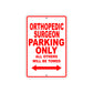 Orthopedic Surgeon Parking Only All Others Will Be Towed Aluminum Metal Sign Plate