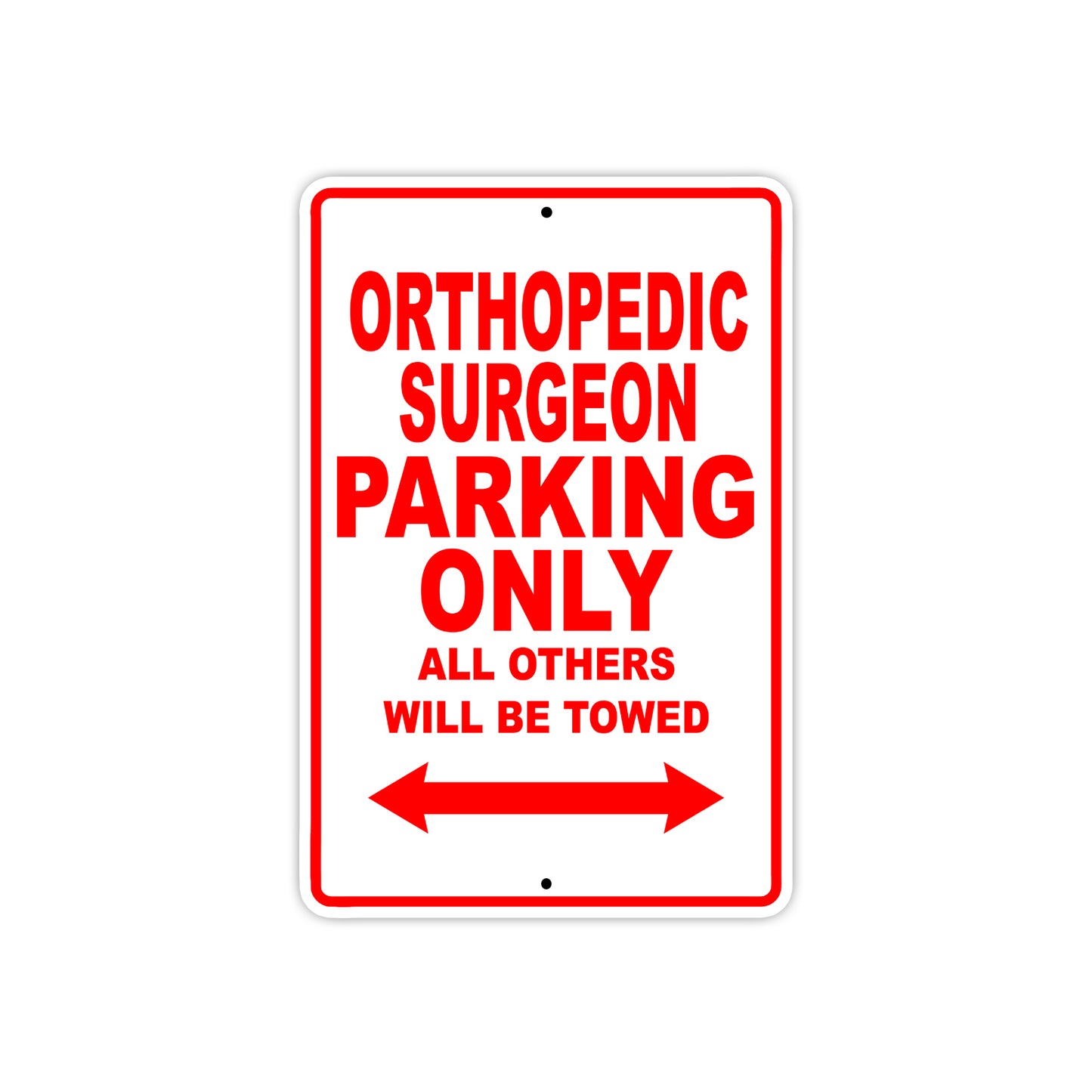 Orthopedic Surgeon Parking Only All Others Will Be Towed Aluminum Metal Sign Plate