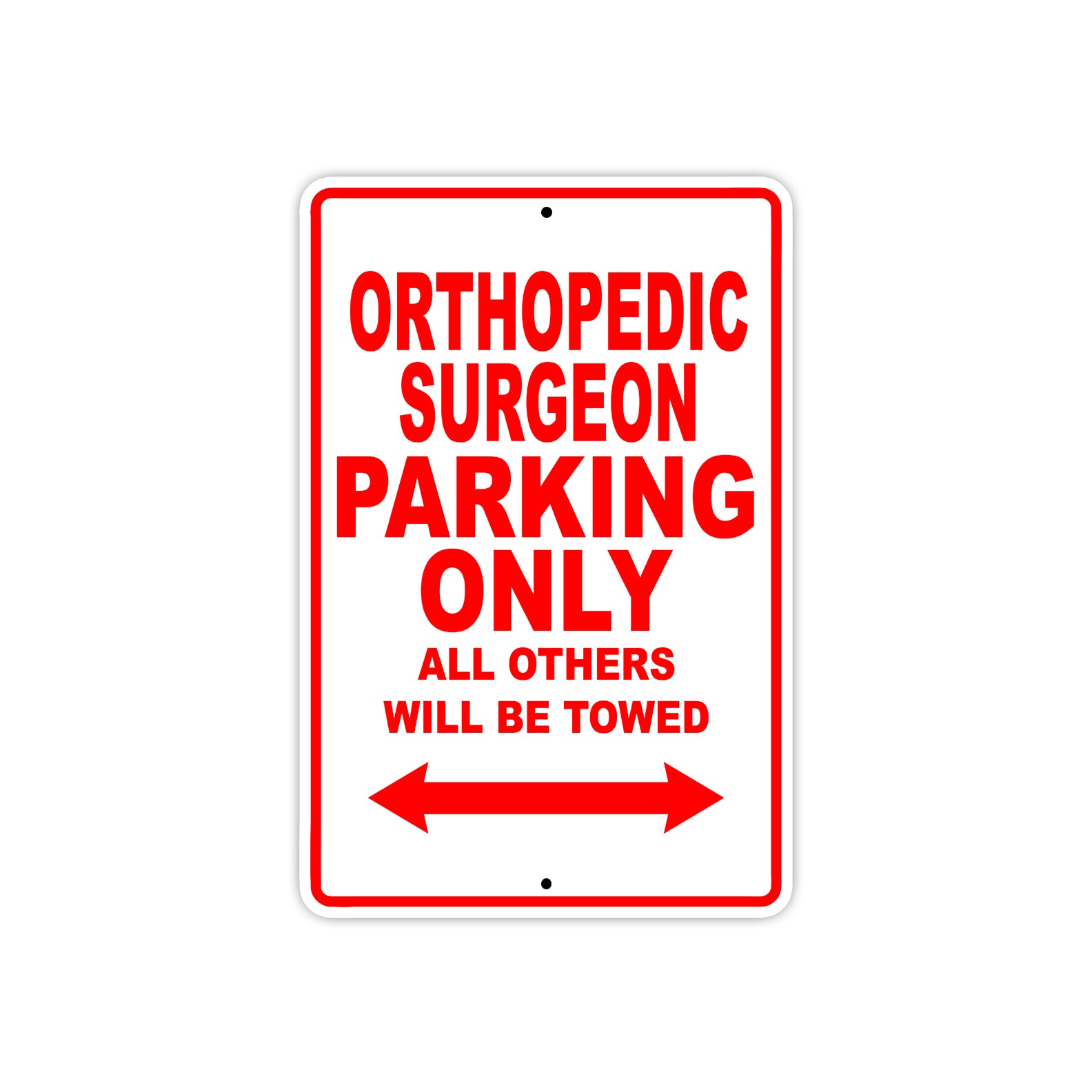 Orthopedic Surgeon Parking Only All Others Will Be Towed Aluminum Metal Sign Plate