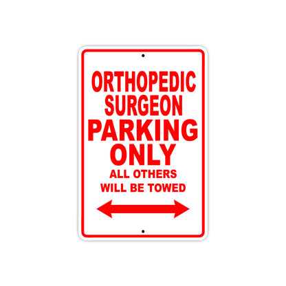 Orthopedic Surgeon Parking Only All Others Will Be Towed Aluminum Metal Sign Plate