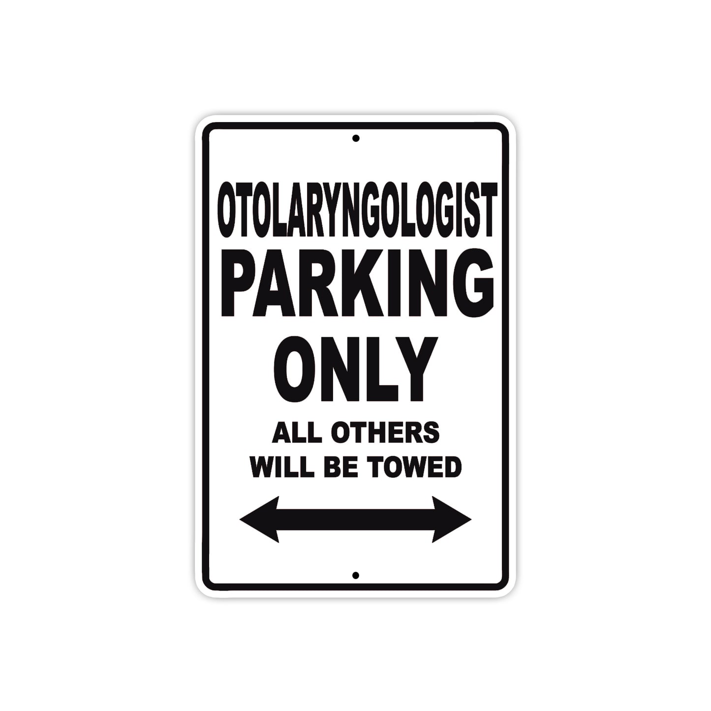 Otolaryngologist Parking Only All Others Will Be Towed Aluminum Metal Sign Plate