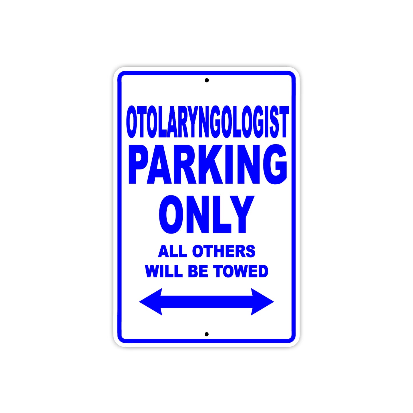 Otolaryngologist Parking Only All Others Will Be Towed Aluminum Metal Sign Plate