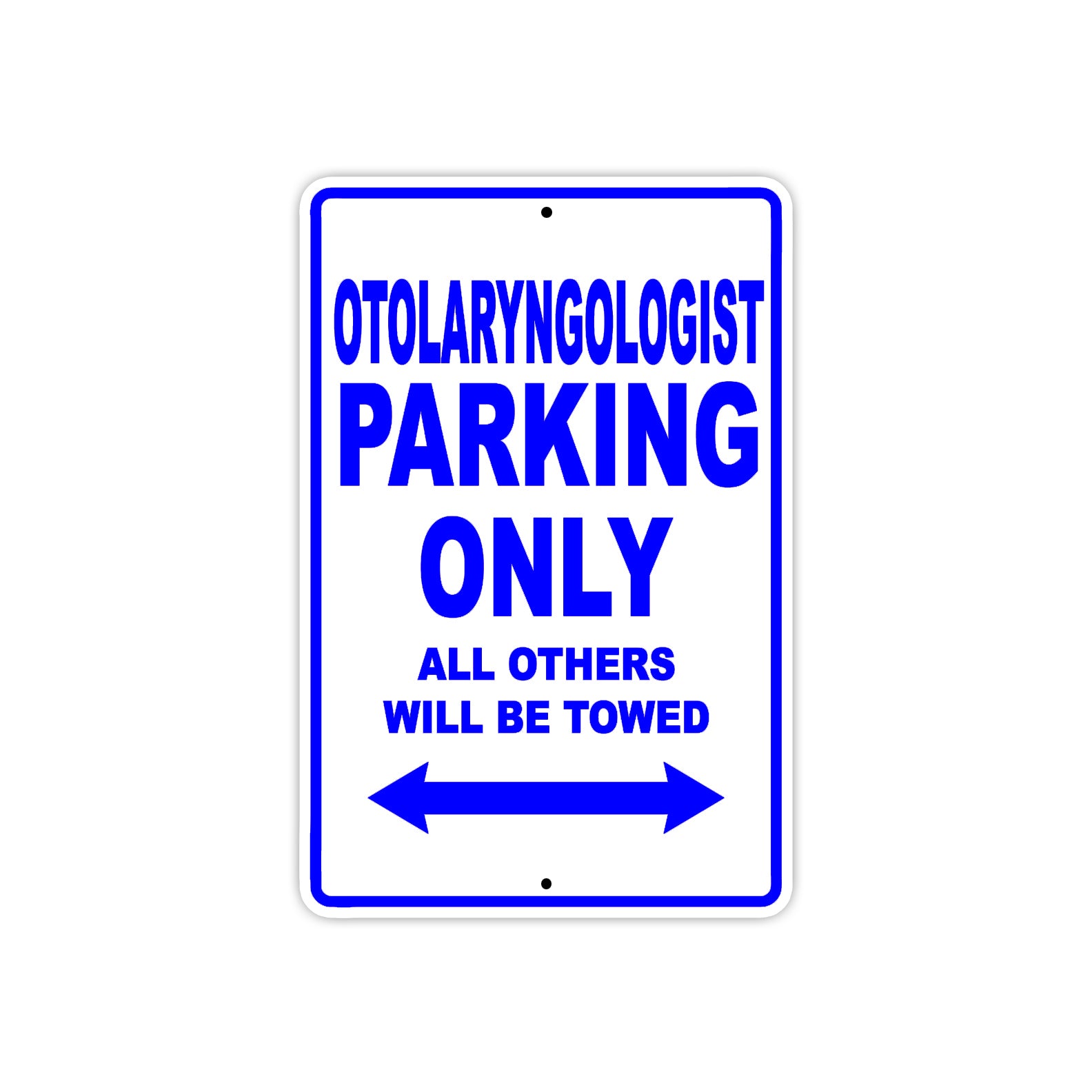 Otolaryngologist Parking Only All Others Will Be Towed Aluminum Metal Sign Plate