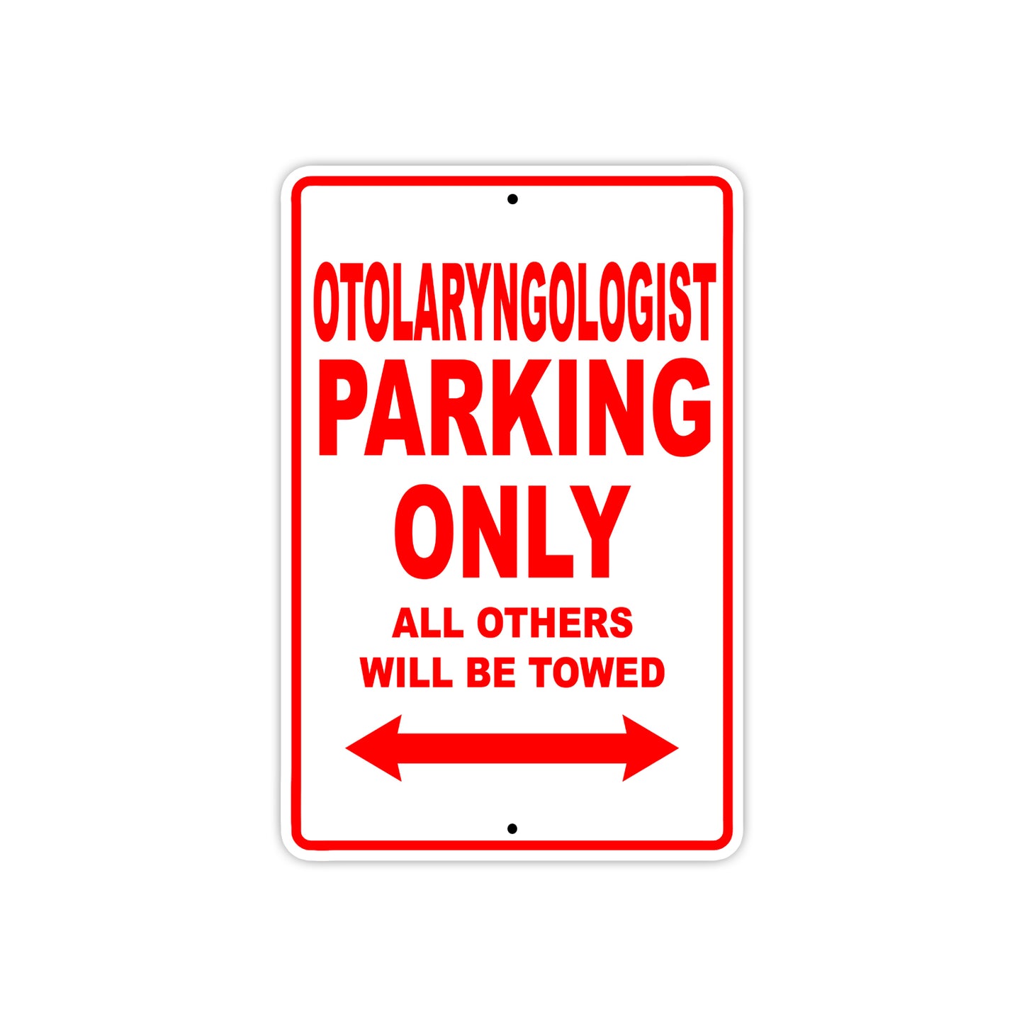 Otolaryngologist Parking Only All Others Will Be Towed Aluminum Metal Sign Plate