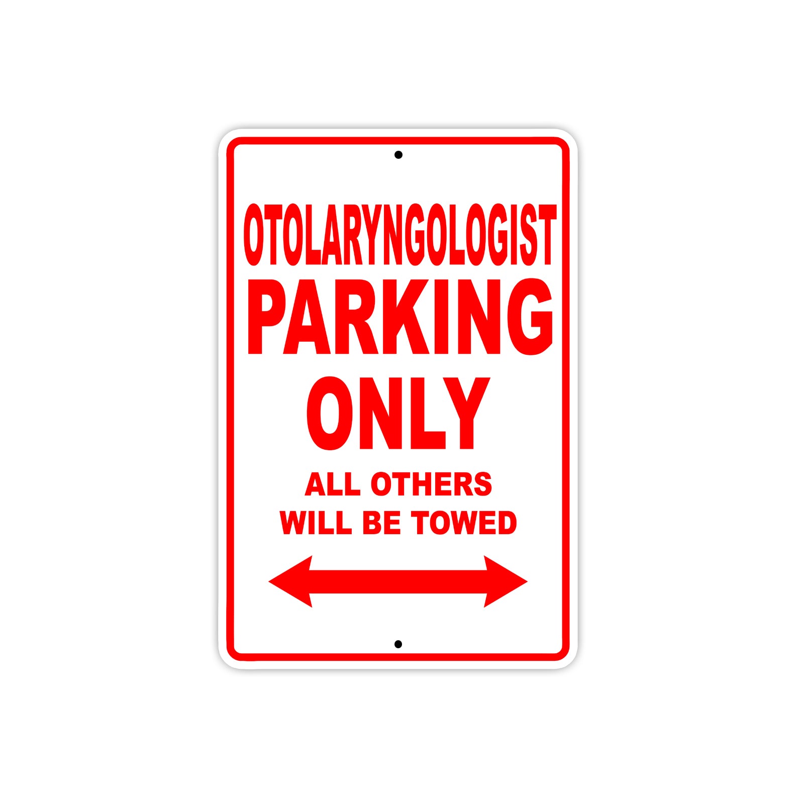 Otolaryngologist Parking Only All Others Will Be Towed Aluminum Metal Sign Plate
