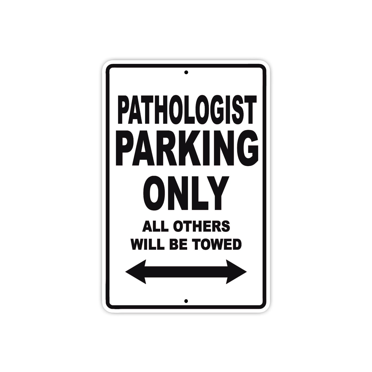 Pathologist Parking Only All Others Will Be Towed Aluminum Metal Sign Plate