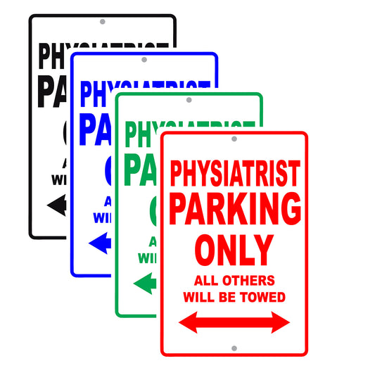 Physiatrist Parking Only All Others Will Be Towed Aluminum Metal Sign Plate