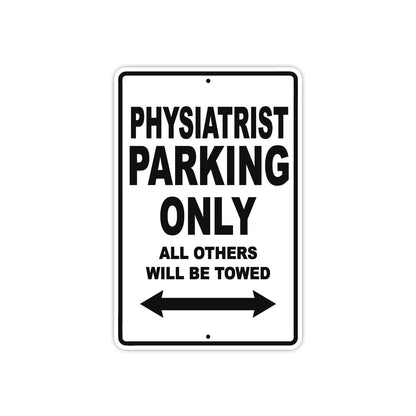 Physiatrist Parking Only All Others Will Be Towed Aluminum Metal Sign Plate