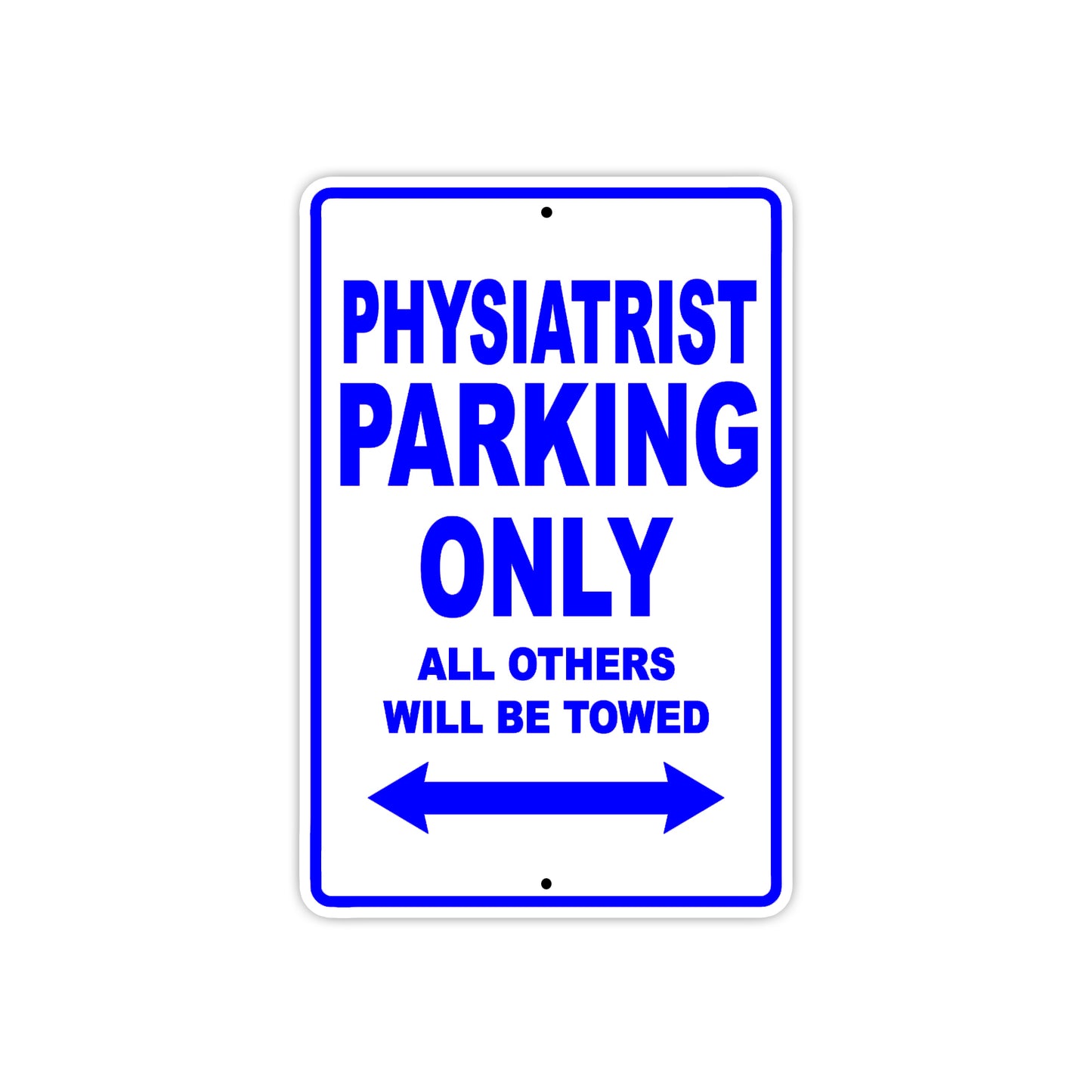 Physiatrist Parking Only All Others Will Be Towed Aluminum Metal Sign Plate