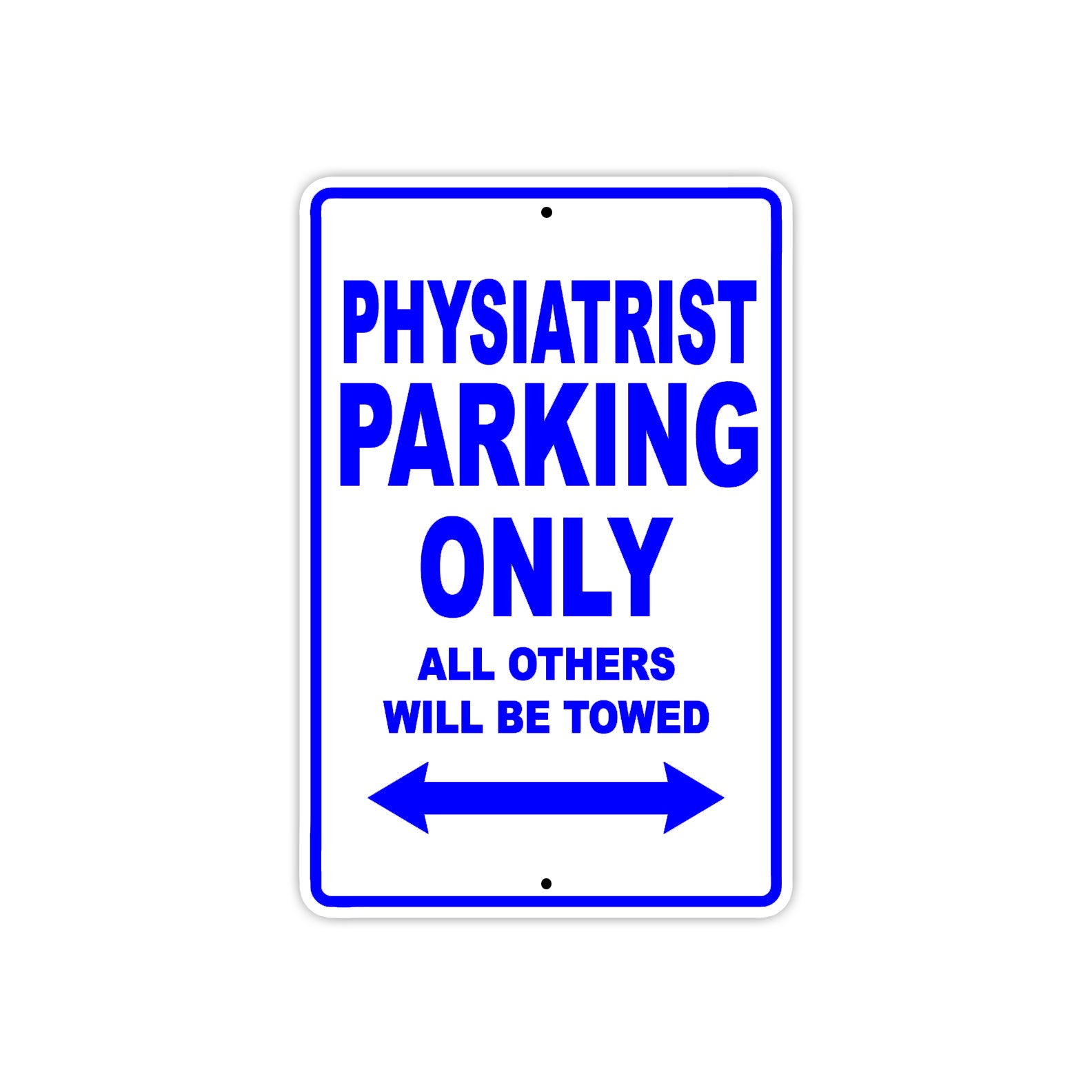Physiatrist Parking Only All Others Will Be Towed Aluminum Metal Sign Plate