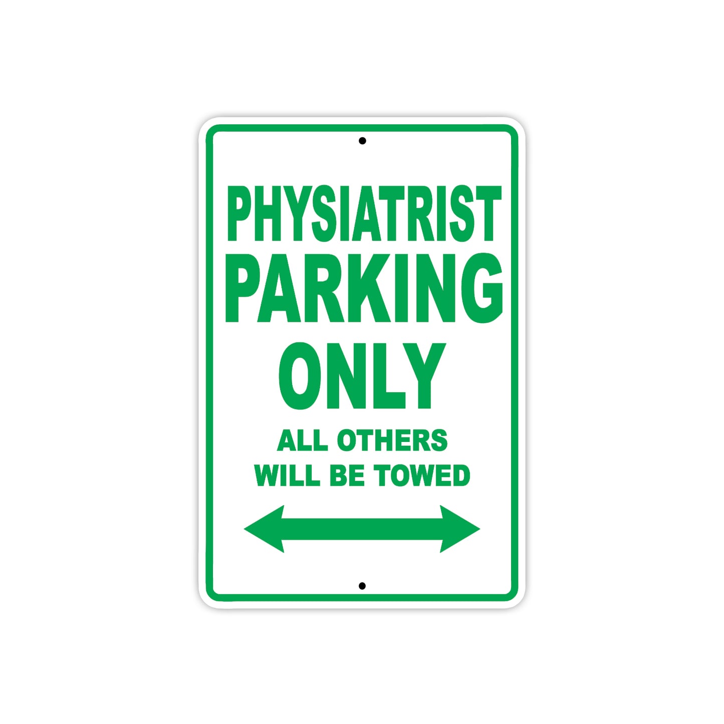 Physiatrist Parking Only All Others Will Be Towed Aluminum Metal Sign Plate