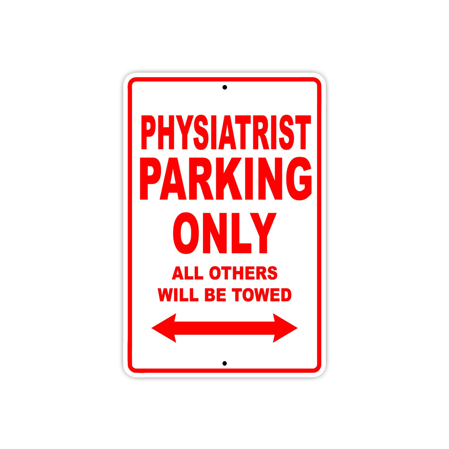 Physiatrist Parking Only All Others Will Be Towed Aluminum Metal Sign Plate