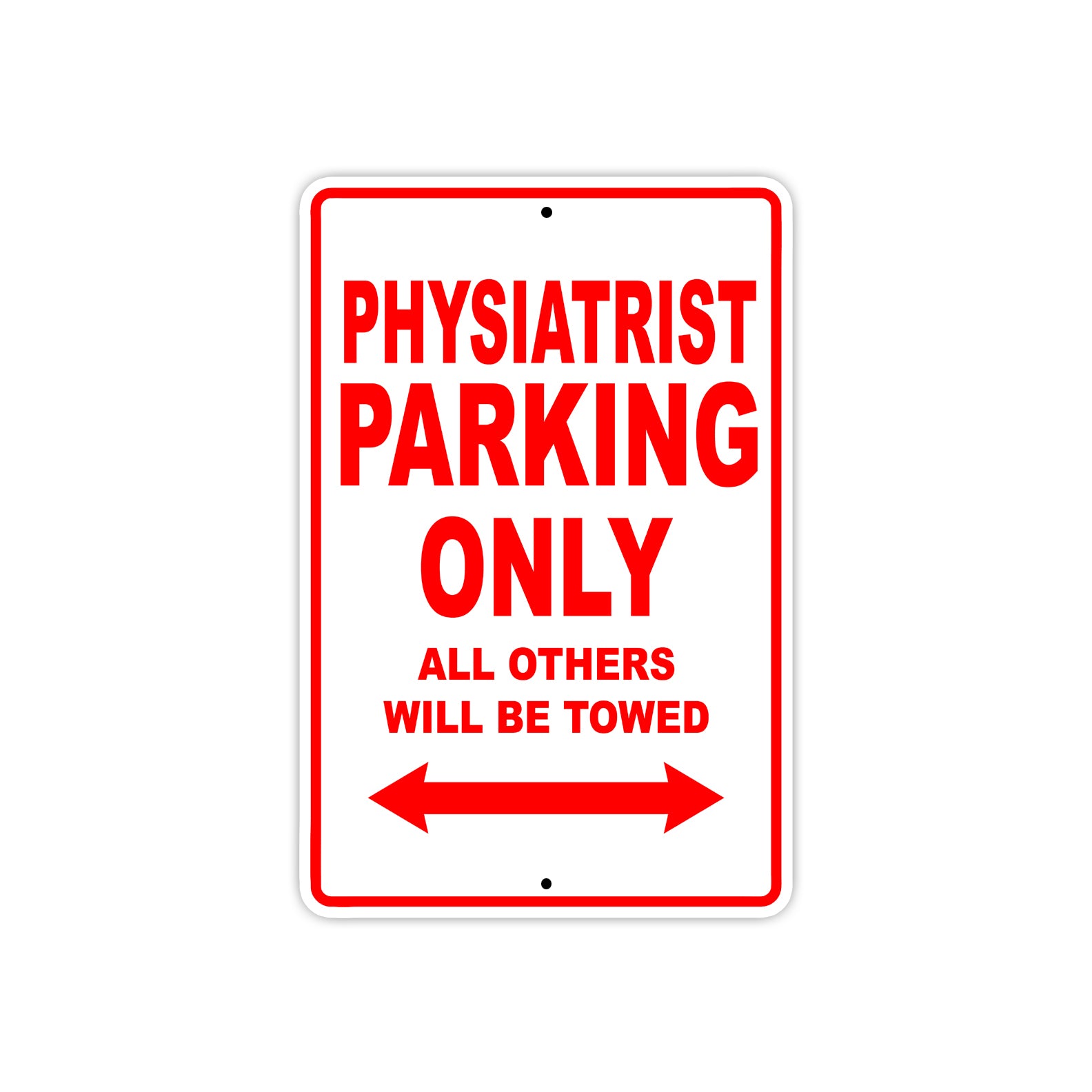 Physiatrist Parking Only All Others Will Be Towed Aluminum Metal Sign Plate