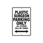 Plastic Surgeon Parking Only All Others Will Be Towed Aluminum Metal Sign Plate