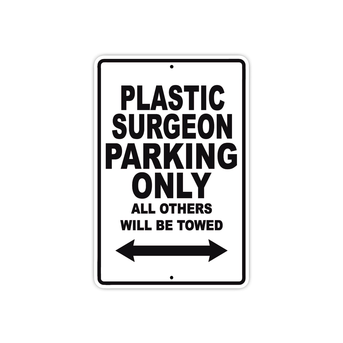 Plastic Surgeon Parking Only All Others Will Be Towed Aluminum Metal Sign Plate