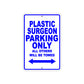 Plastic Surgeon Parking Only All Others Will Be Towed Aluminum Metal Sign Plate