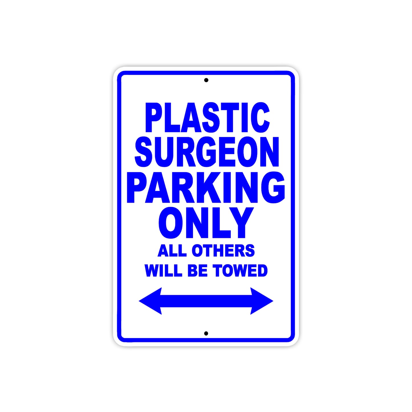 Plastic Surgeon Parking Only All Others Will Be Towed Aluminum Metal Sign Plate