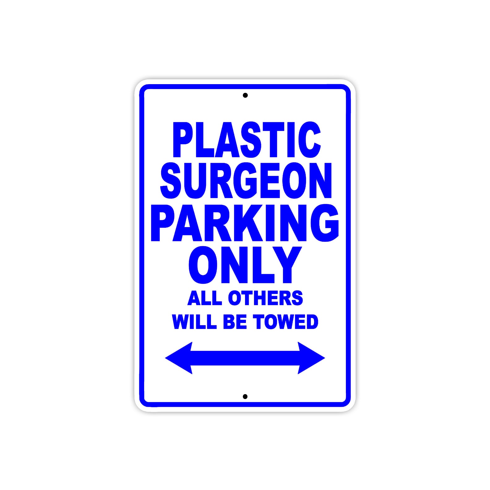 Plastic Surgeon Parking Only All Others Will Be Towed Aluminum Metal Sign Plate
