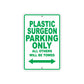 Plastic Surgeon Parking Only All Others Will Be Towed Aluminum Metal Sign Plate