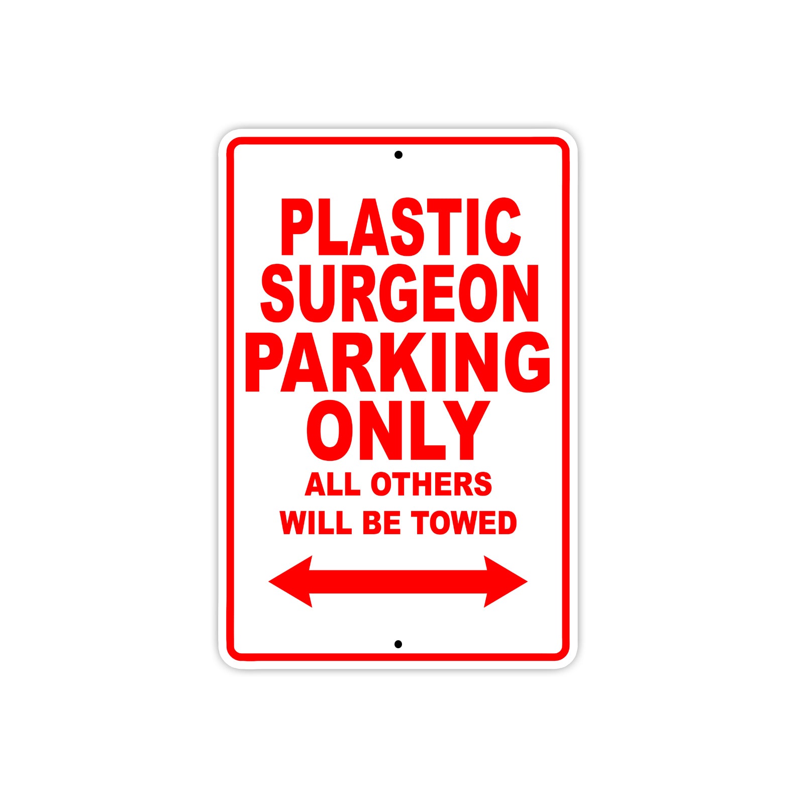Plastic Surgeon Parking Only All Others Will Be Towed Aluminum Metal Sign Plate