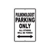 Pulmonologist Parking Only All Others Will Be Towed Aluminum Metal Sign Plate