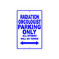 Radiation Oncologist Parking Only All Others Will Be Towed Aluminum Metal Sign Plate