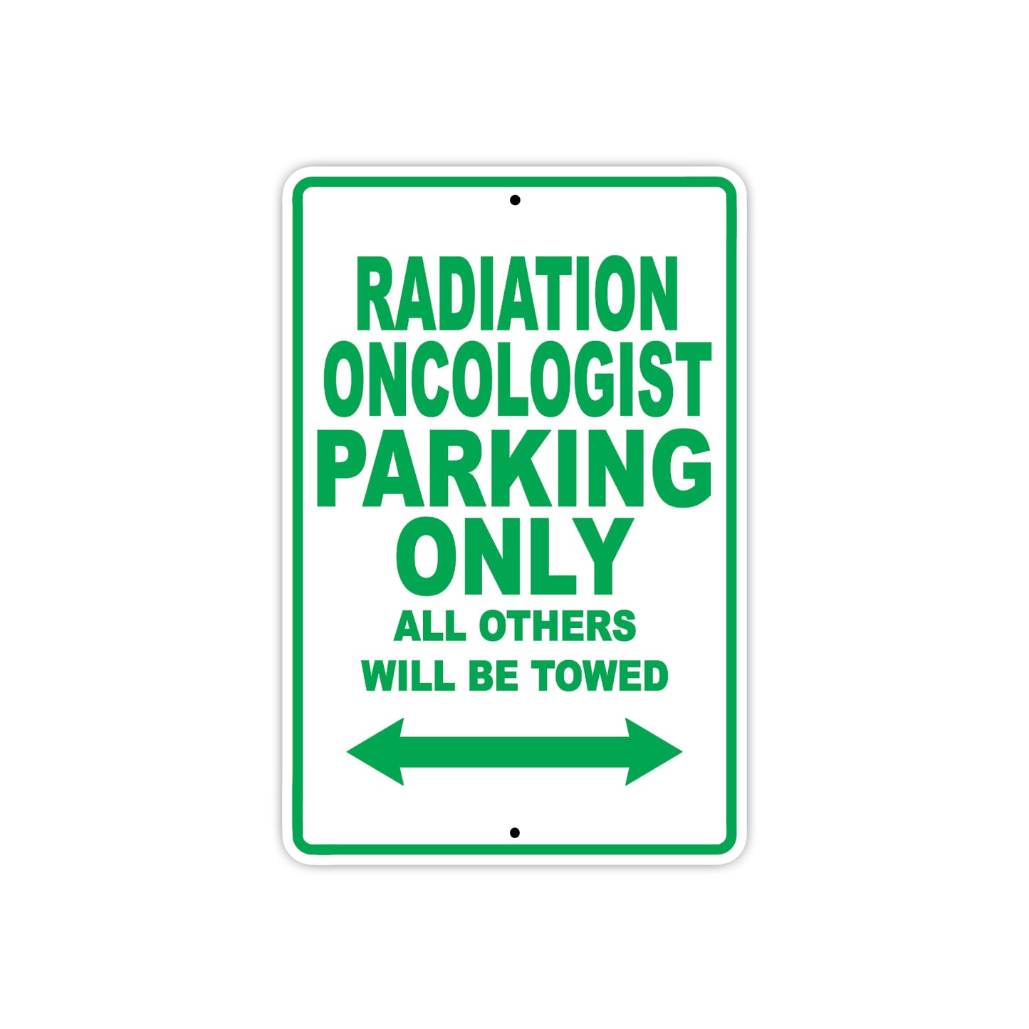 Radiation Oncologist Parking Only All Others Will Be Towed Aluminum Metal Sign Plate