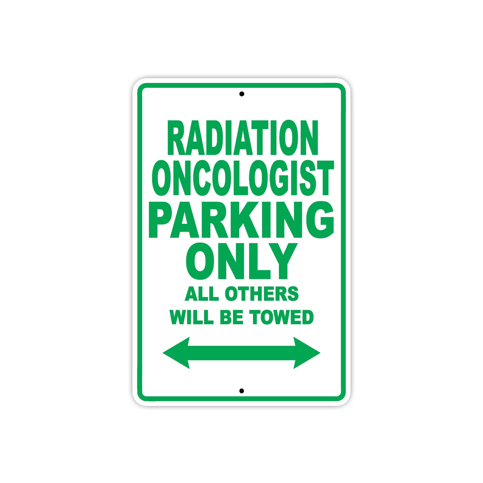 Radiation Oncologist Parking Only All Others Will Be Towed Aluminum Metal Sign Plate