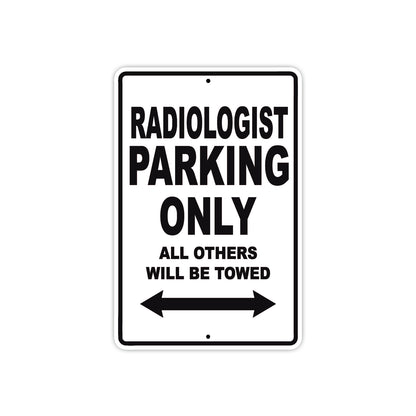 Radiologist Parking Only All Others Will Be Towed Aluminum Metal Sign Plate