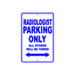 Radiologist Parking Only All Others Will Be Towed Aluminum Metal Sign Plate