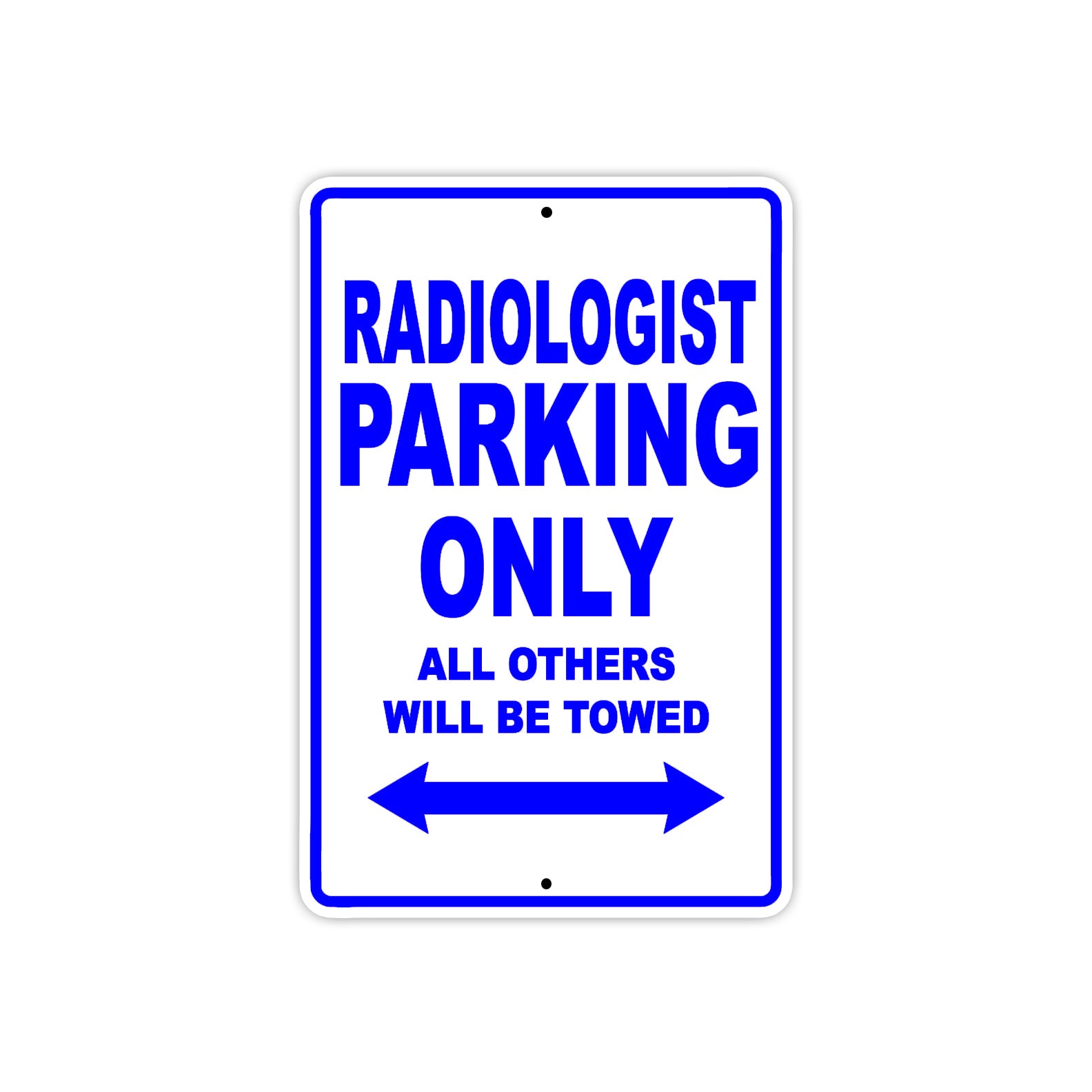 Radiologist Parking Only All Others Will Be Towed Aluminum Metal Sign Plate