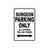 Surgeon Parking Only All Others Will Be Towed Aluminum Metal Sign Plate