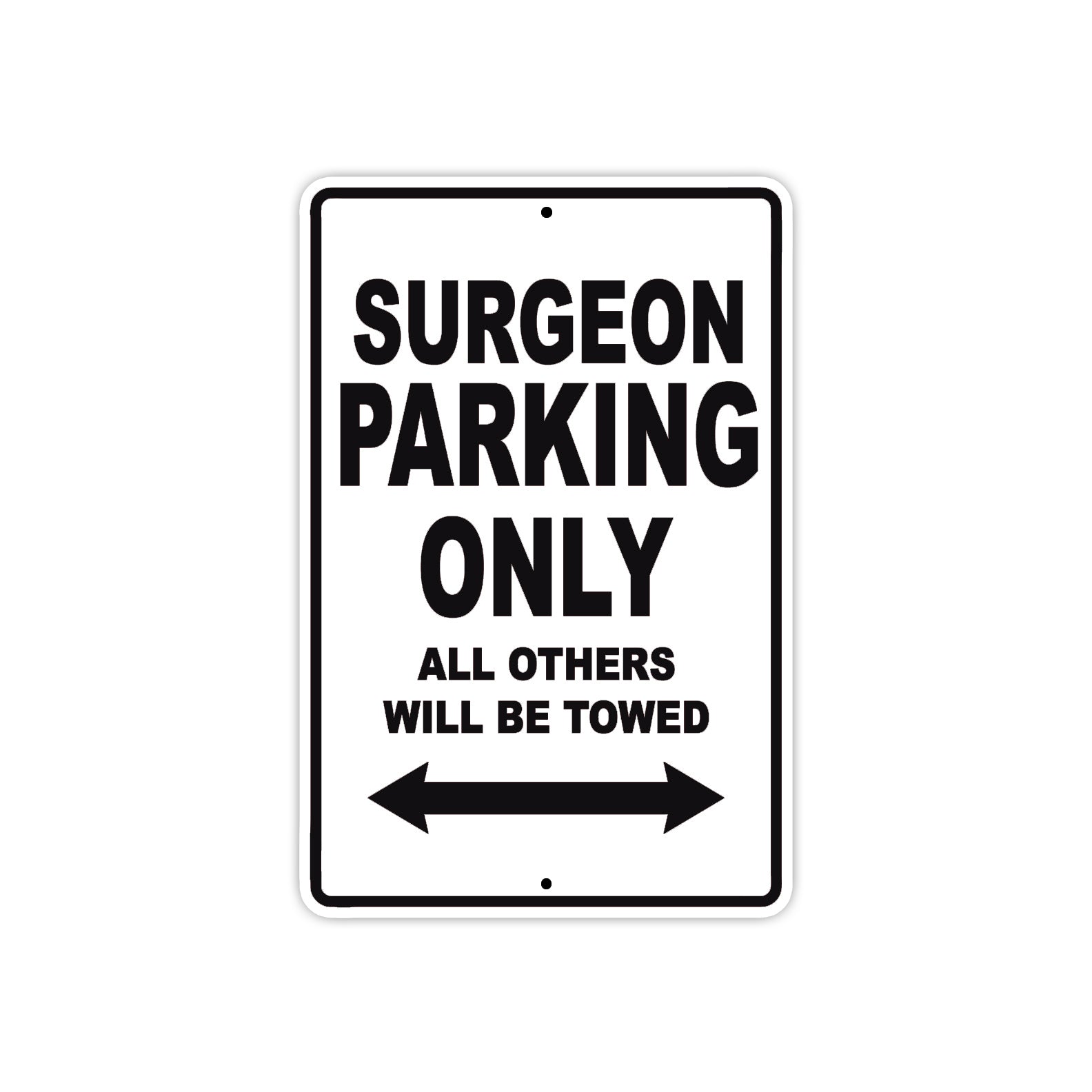 Surgeon Parking Only All Others Will Be Towed Aluminum Metal Sign Plate