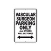 Vascular Surgeon Parking Only All Others Will Be Towed Aluminum Metal Sign Plate
