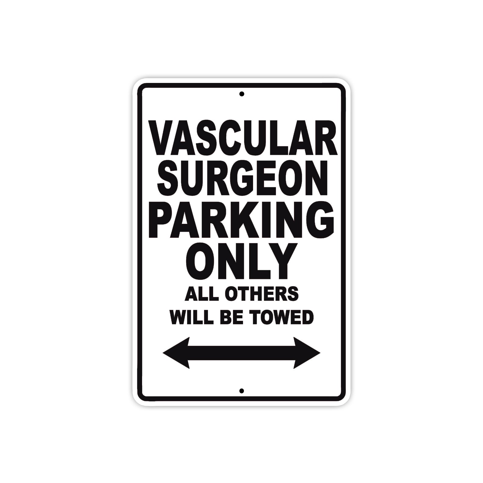 Vascular Surgeon Parking Only All Others Will Be Towed Aluminum Metal Sign Plate