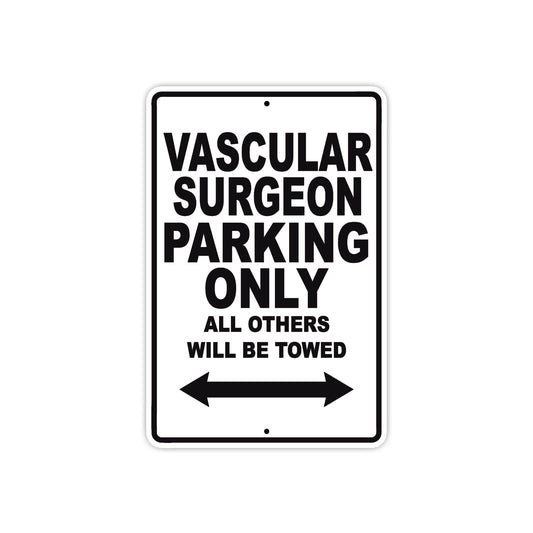 Vascular Surgeon Parking Only All Others Will Be Towed Aluminum Metal Sign Plate