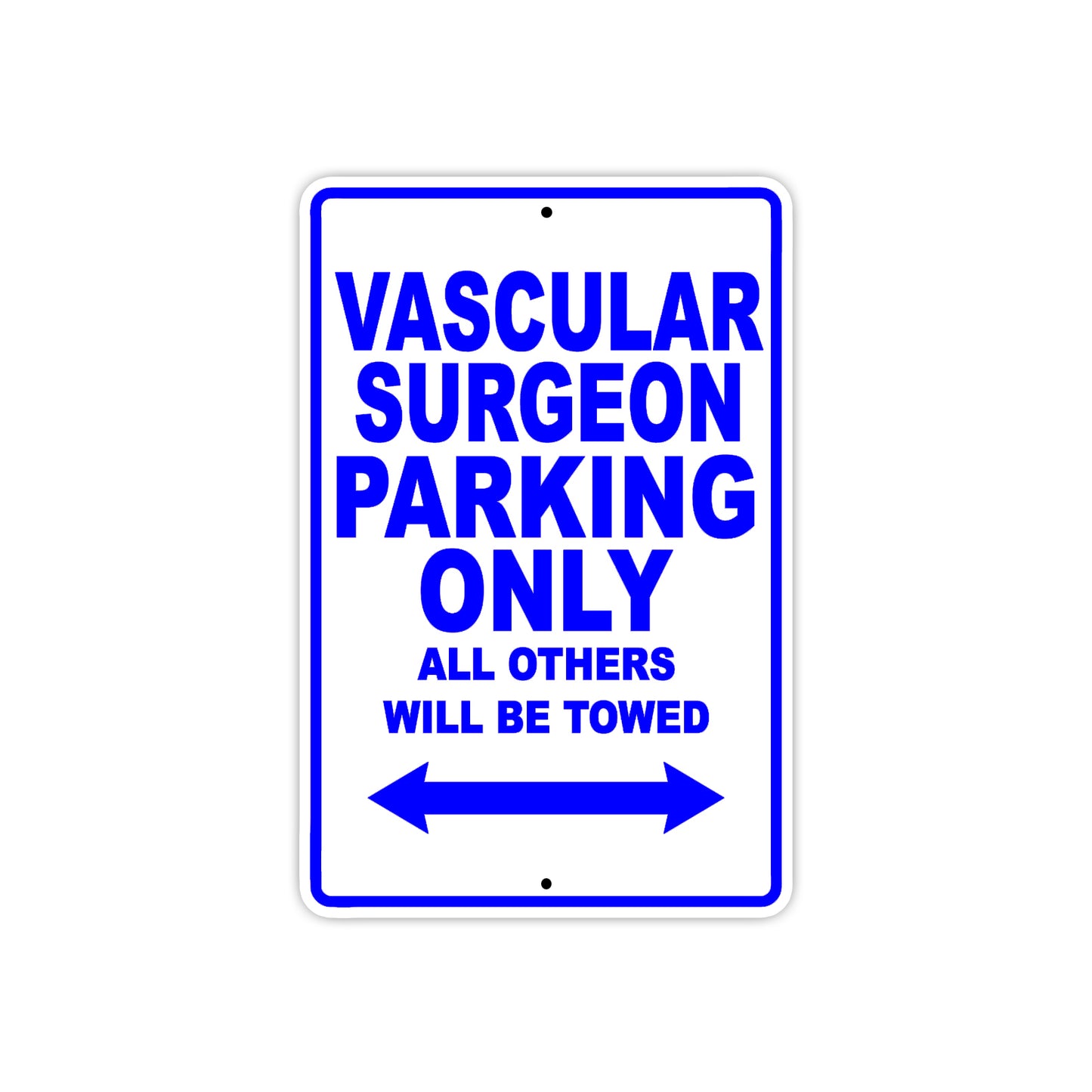 Vascular Surgeon Parking Only All Others Will Be Towed Aluminum Metal Sign Plate