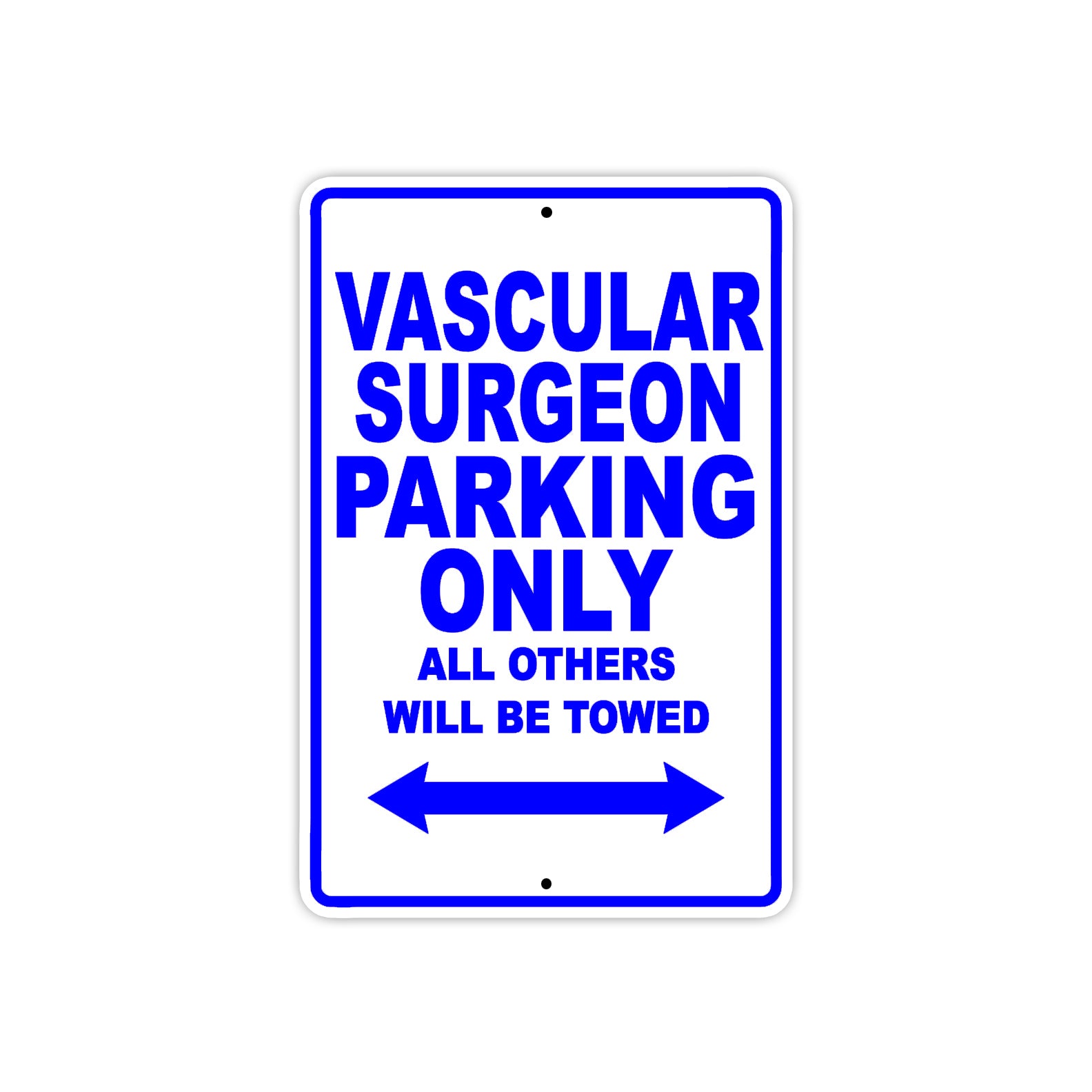 Vascular Surgeon Parking Only All Others Will Be Towed Aluminum Metal Sign Plate