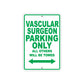 Vascular Surgeon Parking Only All Others Will Be Towed Aluminum Metal Sign Plate