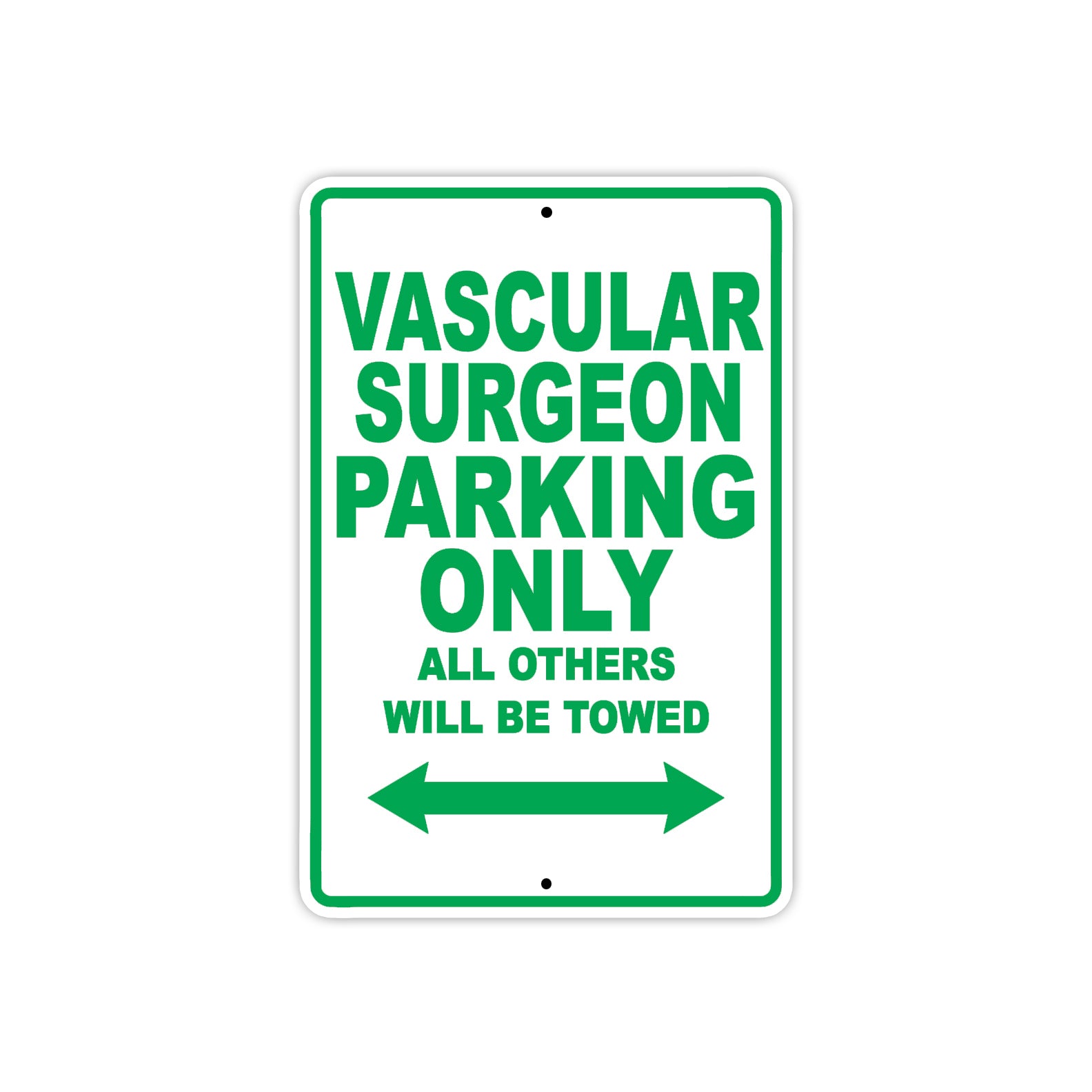 Vascular Surgeon Parking Only All Others Will Be Towed Aluminum Metal Sign Plate