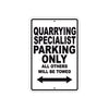 Quarrying Specialist Parking Only All Others Will Be Towed Aluminum Metal Sign Plate